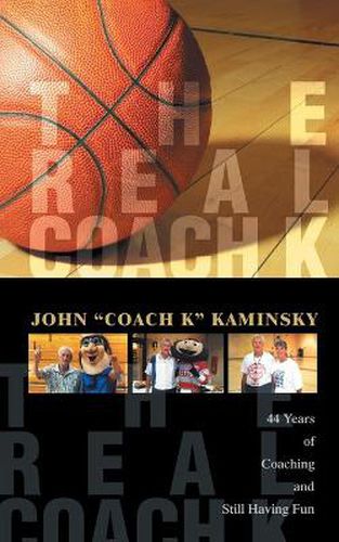 Cover image for The Real Coach K: Still Having Fun After Forty-four Years of Coaching!