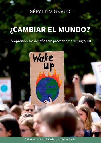 Cover image for ?Cambiar el mundo?: Comprender los desafios sin precedentes del siglo XXI