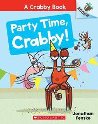 Cover image for Party Time, Crabby!: An Acorn Book (a Crabby Book #6)