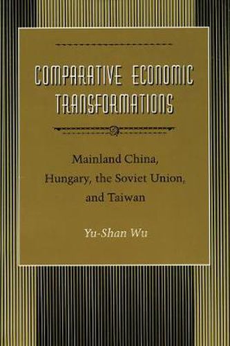 Cover image for Comparative Economic Transformations: Mainland China, Hungary, the Soviet Union, and Taiwan