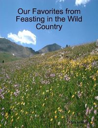 Cover image for Our Favorites from Feasting in the Wild Country