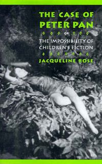 Cover image for The Case of Peter Pan, or the Impossibility of Children's Fiction