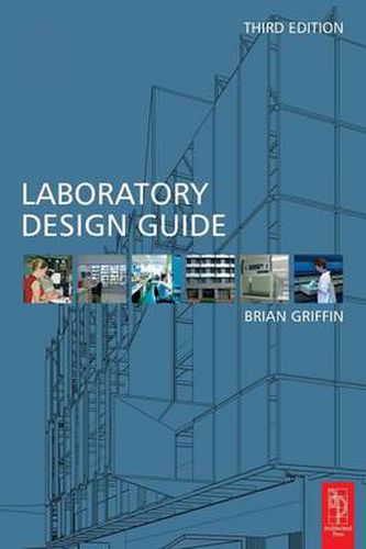 Cover image for Laboratory Design Guide: For Clients, Architects and Their Design Team, The Laboratory Design Process from Start to Finish