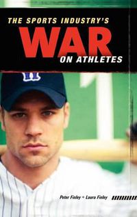 Cover image for The Sports Industry's War on Athletes