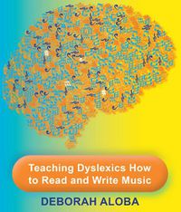 Cover image for Teaching Dyslexics How to Read and Write Music