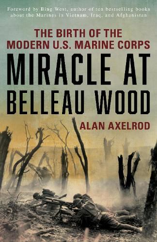 Cover image for Miracle at Belleau Wood: The Birth Of The Modern U.S. Marine Corps