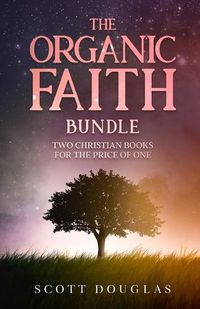 Cover image for The Organic Faith Bundle: Two Christian Books For the Price of One