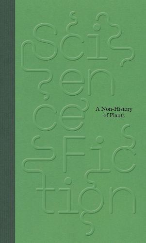 Cover image for Science/Fiction: A Non-History of Plants