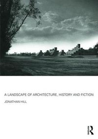Cover image for A Landscape of Architecture, History and Fiction