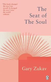 Cover image for The Seat of the Soul: An Inspiring Vision of Humanity's Spiritual Destiny