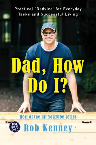 Cover image for Dad, How Do I?: Practical  Dadvice  for Everyday Tasks and Successful Living