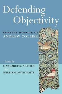 Cover image for Defending Objectivity: Essays in Honour of Andrew Collier