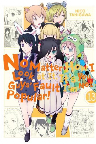 Cover image for No Matter How I Look at It, It's You Guys' Fault I'm Not Popular!, Vol. 13