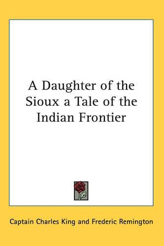 Cover image for A Daughter of the Sioux a Tale of the Indian Frontier