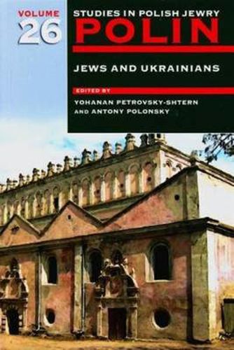 Cover image for Polin: Studies in Polish Jewry Volume 26: Jews and Ukrainians