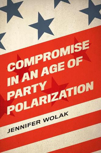 Cover image for Compromise in an Age of Party Polarization