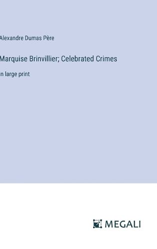 Marquise Brinvillier; Celebrated Crimes