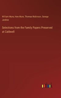 Cover image for Selections from the Family Papers Preserved at Caldwell