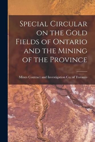 Cover image for Special Circular on the Gold Fields of Ontario and the Mining of the Province [microform]