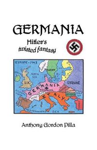 Cover image for Germania: Hitler's Twisted Fantasy