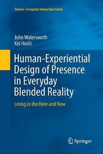 Cover image for Human-Experiential Design of Presence in Everyday Blended Reality: Living in the Here and Now