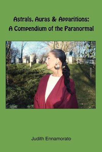 Cover image for Astrals, Auras and Apparitions: A Compendium of the Paranormal