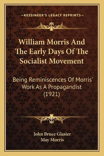 Cover image for William Morris and the Early Days of the Socialist Movement: Being Reminiscences of Morris' Work as a Propagandist (1921)