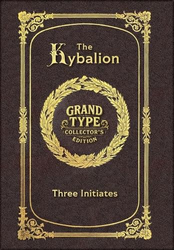 Cover image for Large Print - The Kybalion - Grand Type Collector's Edition - Matte Hardcover with Dust Jacket