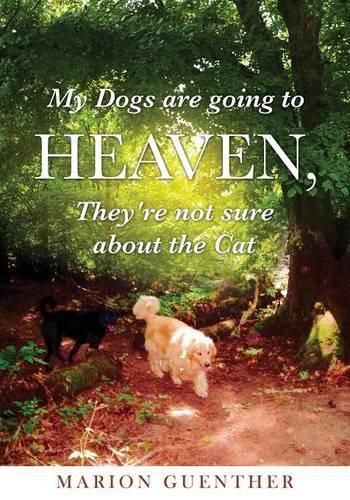 Cover image for My Dogs are going to Heaven, They're not sure about the Cat