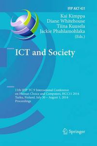 Cover image for ICT and Society: 11th IFIP TC 9 International Conference on Human Choice and Computers, HCC11 2014, Turku, Finland, July 30 - August 1, 2014, Proceedings