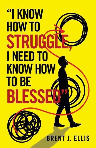 Cover image for "I Know How to Struggle, I Need to Know How to Be Blessed"