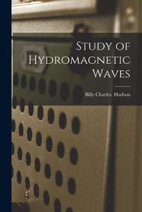 Cover image for Study of Hydromagnetic Waves