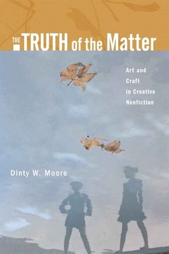 Cover image for Truth of the Matter, The: Art and Craft in Creative Nonfiction