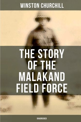 Cover image for The Story of the Malakand Field Force (Unabridged)