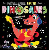 Cover image for The Unbelievable Truth About... Dinosaurs (With a Dinosaur Necklace)