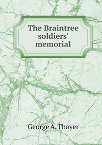 Cover image for The Braintree soldiers' memorial