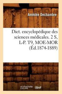 Cover image for Dict. Encyclopedique Des Sciences Medicales. 2 S, L-P. T9, Moe-Mor (Ed.1874-1889)