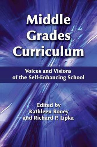 Cover image for Middle Grades Curriculum: Voices and Visions of the Self-Enhancing School