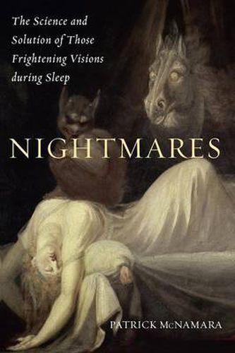 Cover image for Nightmares: The Science and Solution of Those Frightening Visions during Sleep