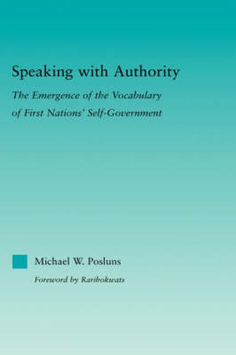 Cover image for Speaking with Authority: The Emergence of the Vocabulary of First Nations' Self-Government