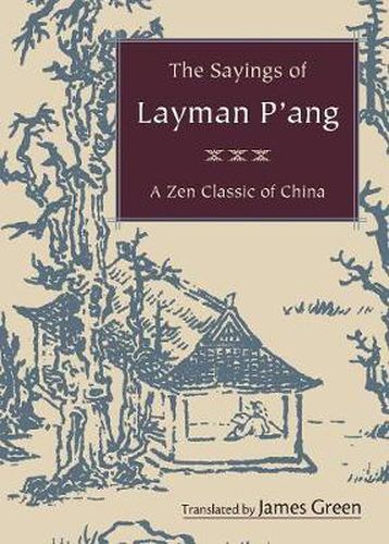 The Sayings of Layman P'Ang: A Zen Classic of China