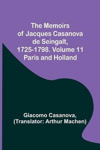 Cover image for The Memoirs of Jacques Casanova de Seingalt, 1725-1798. Volume 11