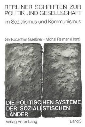 Die Politischen Systeme Der Sozialistischen Laender: Entstehung - Funktionsweise - Perspektiven