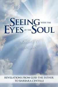 Cover image for Seeing with the Eyes of the Soul: Volume 6