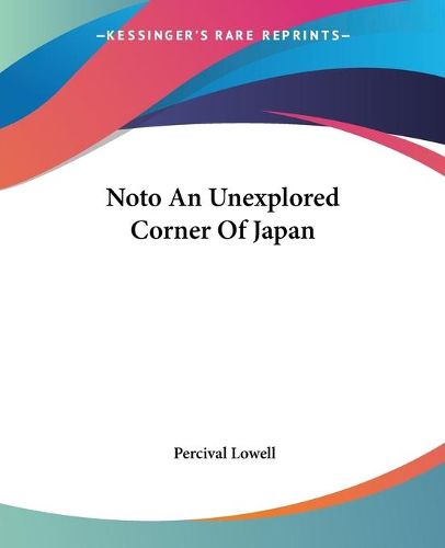 Cover image for Noto An Unexplored Corner Of Japan