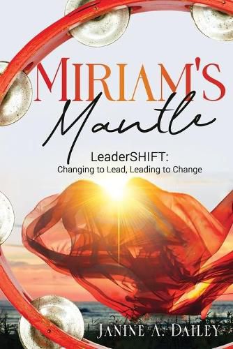 Cover image for Miriam's Mantle: LeaderSHIFT: Changing to Lead, Leading to Change