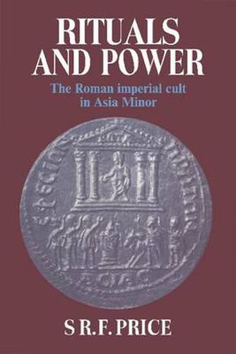 Rituals and Power: The Roman Imperial Cult in Asia Minor