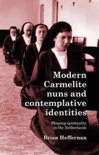 Cover image for Modern Carmelite Nuns and Contemplative Identities