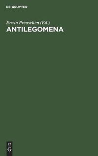 Cover image for Antilegomena: Die Reste Der Ausserkanonischen Evangelien Und Urchristlichen Ueberlieferungen