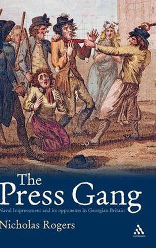 Cover image for The Press Gang: Naval Impressment and its opponents in Georgian Britain